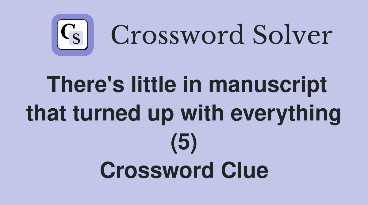 There's little in manuscript that turned up with everything (5